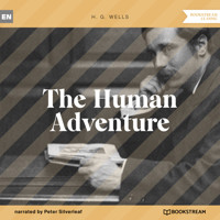 The Human Adventure (Unabridged) - H G Wells - Hörbuch
