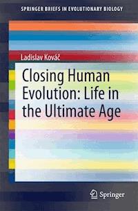 Closing Human Evolution: Life in the Ultimate Age - Ladislav Kováč - E-Book