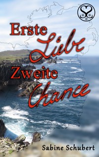 Erste Liebe zweite Chance - Sabine Schubert - E-Book