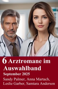 6 Arztromane im Auswahlband September 2025 - Leslie Garber - E-Book