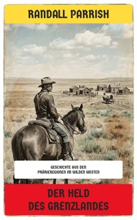 Der Held des Grenzlandes - Randall Parrish - E-Book