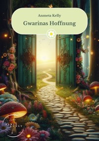 Gwarinas Hoffnung - Anmeta Kelly - E-Book