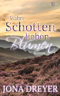 Wahre Schotten lieben Blumen - Jona Dreyer - E-Book