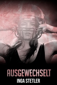 Ausgewechselt - Inga Stetler - E-Book