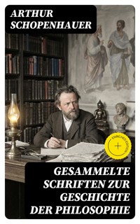 Gesammelte Schriften zur Geschichte der Philosophie - Arthur Schopenhauer - E-Book