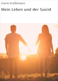 Mein Leben und der Suizid - Marie Kreßkiewitz - E-Book
