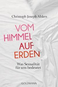 Vom Himmel auf Erden - Christoph Joseph Ahlers - E-Book