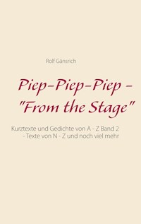 Piep-Piep-Piep - "From the Stage" - Rolf Gänsrich - E-Book