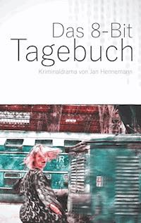 Das 8-Bit Tagebuch - Jan Hennemann - E-Book