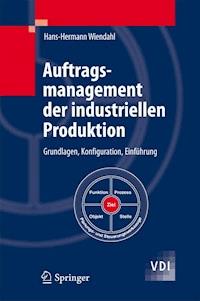 Auftragsmanagement der industriellen Produktion - Hans-Hermann Wiendahl - E-Book
