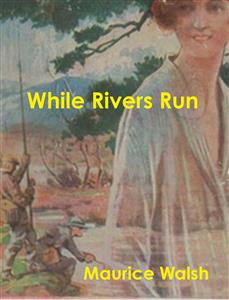 While Rivers Run - Maurice Walsh - E-Book