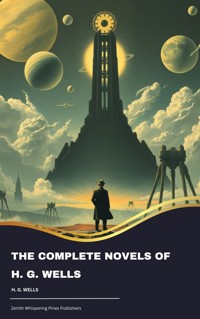 The Complete Novels of H. G. Wells - H G Wells - E-Book