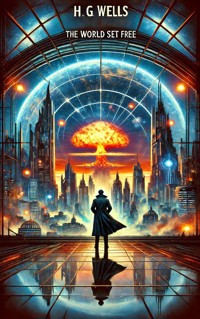 The World Set Free - H.G. Wells - E-Book