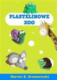 Plastelinowe Zoo - Marcin B. Brzostowski - E-Book