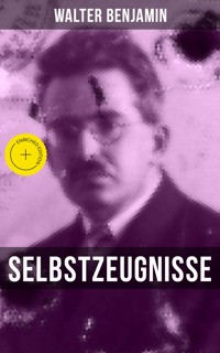 Walter Benjamin: Selbstzeugnisse - Walter Benjamin - E-Book