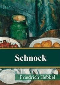 Schnock - Friedrich Hebbel - E-Book