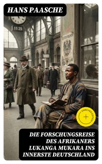 Die Forschungsreise des Afrikaners Lukanga Mukara ins innerste Deutschland - Hans Paasche - E-Book