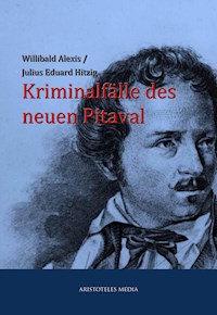 Kriminalfälle des neuen Pitaval - Alexis Willibald - E-Book