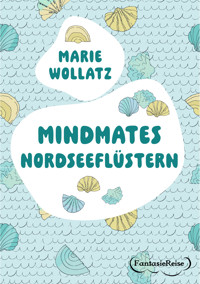Mindmates - Nordseeflüstern - Marie Wollatz - E-Book