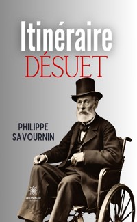 Itinéraire désuet - Philippe Savournin - E-Book