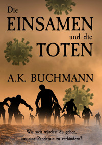 Die Einsamen und die Toten - A.K. Buchmann - E-Book