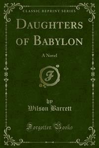 Daughters of Babylon - Wilson Barrett - E-Book