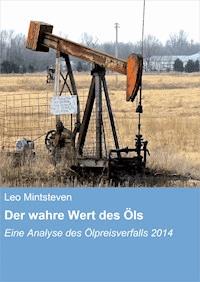 Der wahre Wert des Öls - Leo Mintsteven - E-Book