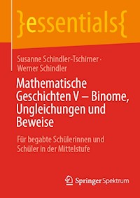 Mathematische Geschichten V – Binome, Ungleichungen und Beweise - Susanne Schindler-Tschirner - E-Book
