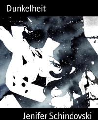 Dunkelheit - Jenifer Schindovski - kostenlos E-Book