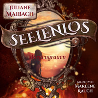 Morgengrauen - Seelenlos Serie Band 5 - Romantasy Hörbuch - Juliane Maibach - Hörbuch