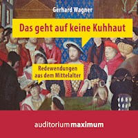 Das geht auf keine Kuhhaut - Redewendungen aus dem Mittelalter (Ungekürzt) - Gerhard Wagner - Hörbuch