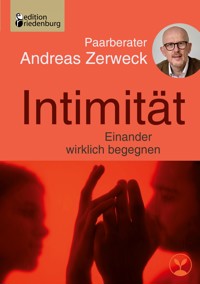 Intimität - Einander wirklich begegnen - Andreas Zerweck - E-Book
