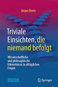 Triviale Einsichten, die niemand befolgt - Jürgen Beetz - E-Book
