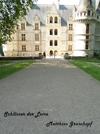 Schlösser der Loire - Matthias Groschopf - E-Book