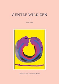 Gentle Wild Zen - Gabrielle von Bernstorff-Nahat - E-Book