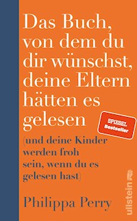 Das Buch, von dem du dir wünschst, deine Eltern hätten es gelesen - Philippa Perry - E-Book + Hörbuch