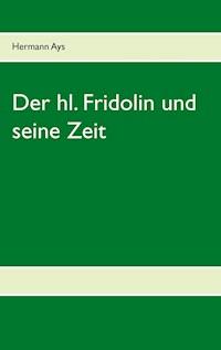 Der hl. Fridolin und seine Zeit - Hermann Ays - E-Book