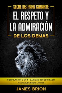 Secretos para ganarte el respeto y la admiración de los demás - Alexandro Mayer - E-Book