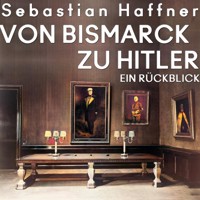 Von Bismarck zu Hitler - Sebastian Haffner - Hörbuch