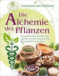 Die Alchemie der Pflanzen - Constanze von Eschbach - E-Book