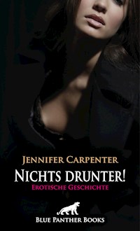 Nichts drunter! Erotische Geschichte - Jennifer Carpenter - E-Book