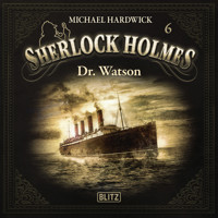 New Cases of Sherlock Holmes - Episode 6: Dr. Watson - Arthur Conan Doyle - Hörbuch