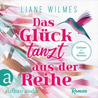 Das Glück tanzt aus der Reihe (Ungekürzt) - Liane Wilmes - Hörbuch