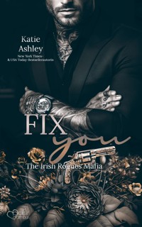 The Irish Rogues Mafia Family Teil 3: Fix You - Katie Ashley - E-Book