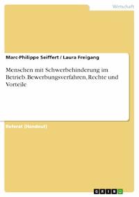 Menschen mit Schwerbehinderung im Betrieb. Bewerbungsverfahren, Rechte und Vorteile - Marc-Philippe Seiffert - E-Book