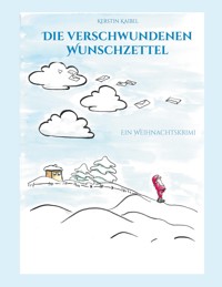 Die verschwundenen Wunschzettel - Kerstin Kaibel - E-Book