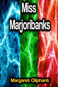 Miss Marjoribanks - Margaret Oliphant - E-Book