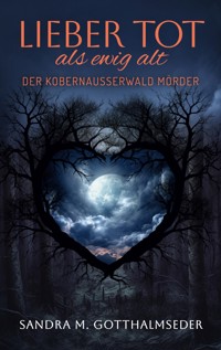 Lieber tot als ewig alt - Sandra M. Gotthalmseder - E-Book