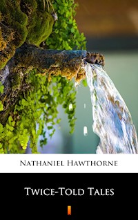 Twice-Told Tales - Nathaniel Hawthorne - E-Book