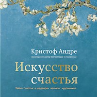 Искусство счастья. Тайна счастья в шедеврах великих художников - Кристоф Андре - Hörbuch